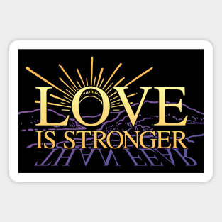 Love is Stronger Than Fear Magnet